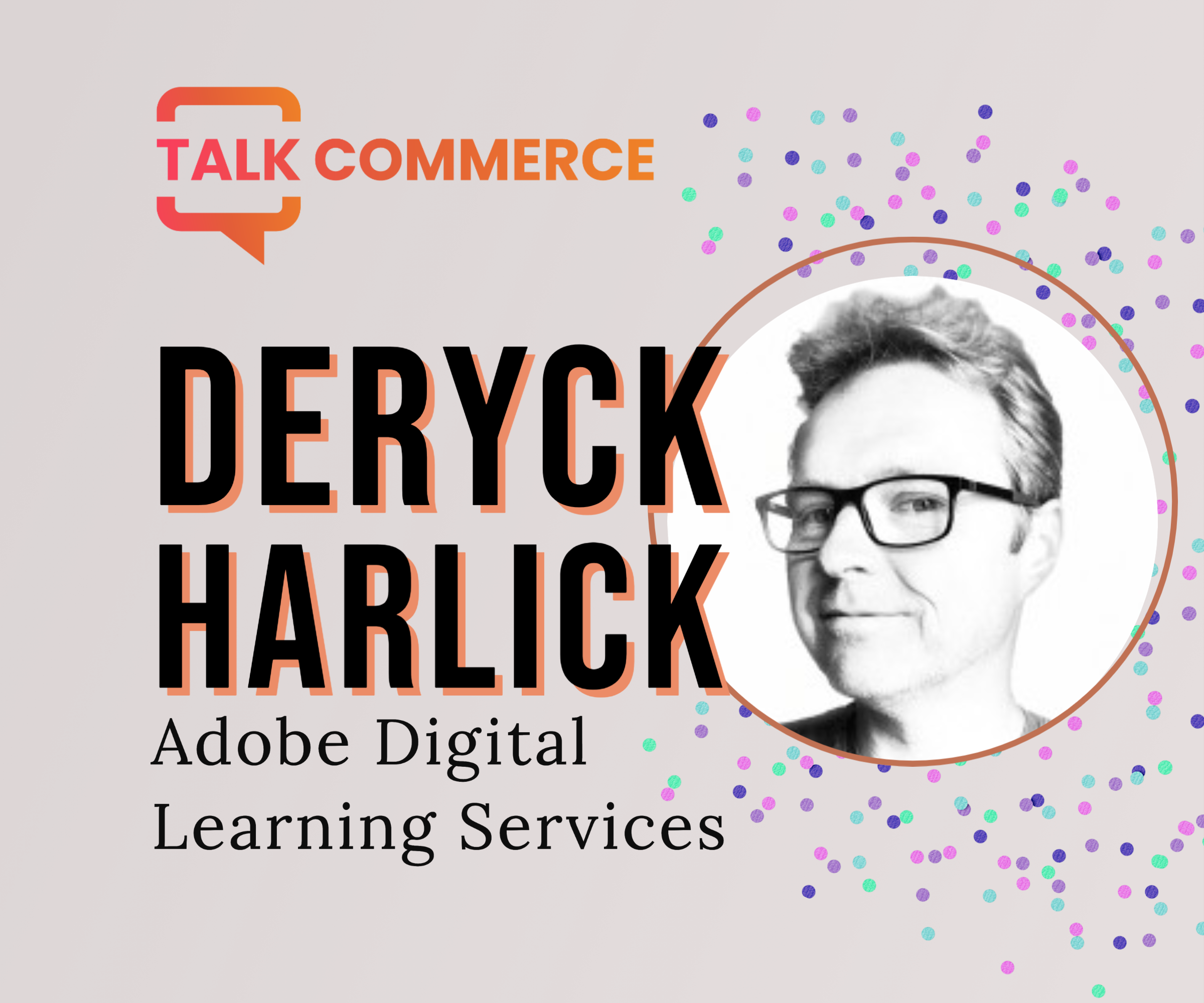Deryck Harlick | Adobe Digital Learning Services