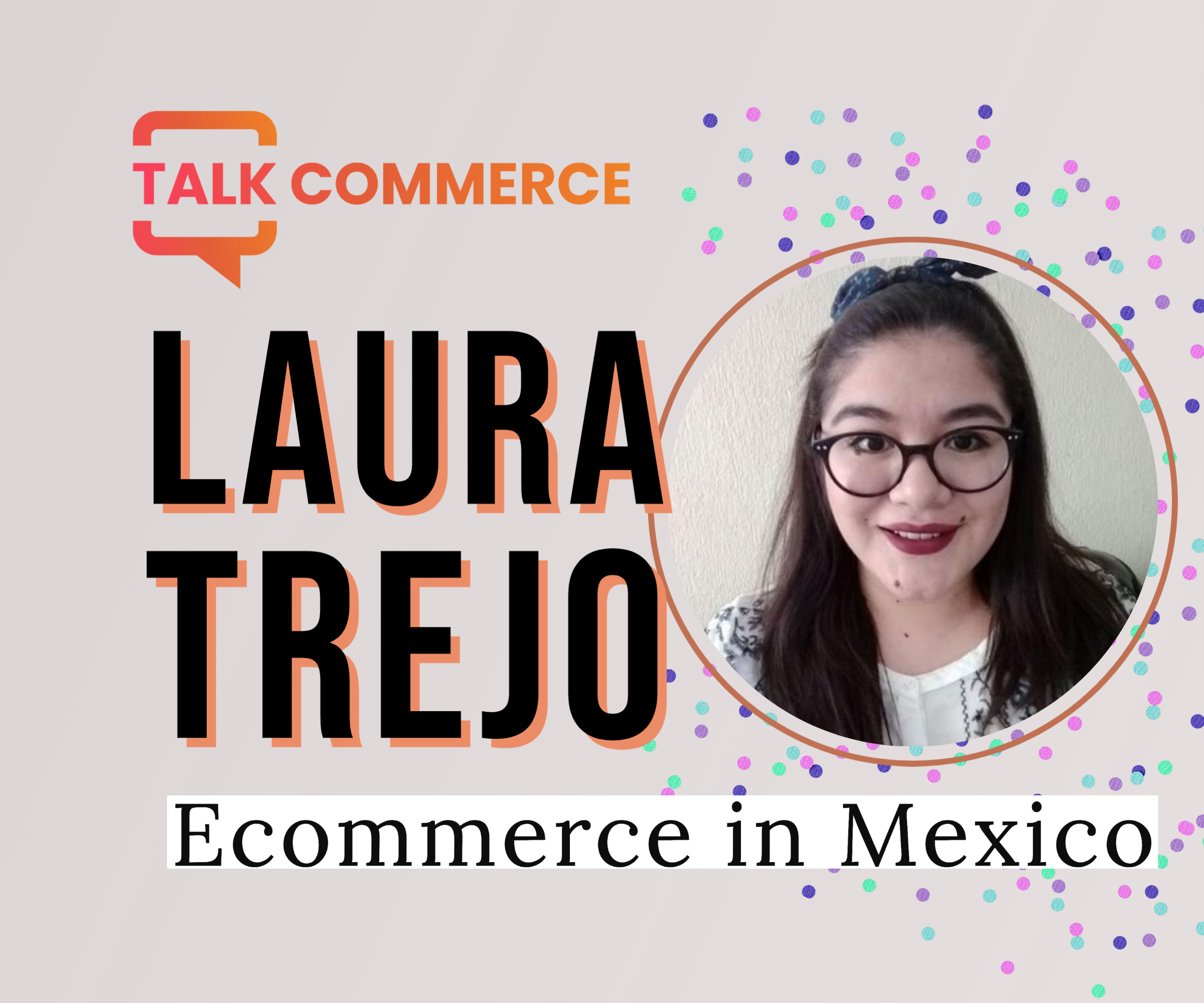 Laura Trejo | Ecommerce in Mexico