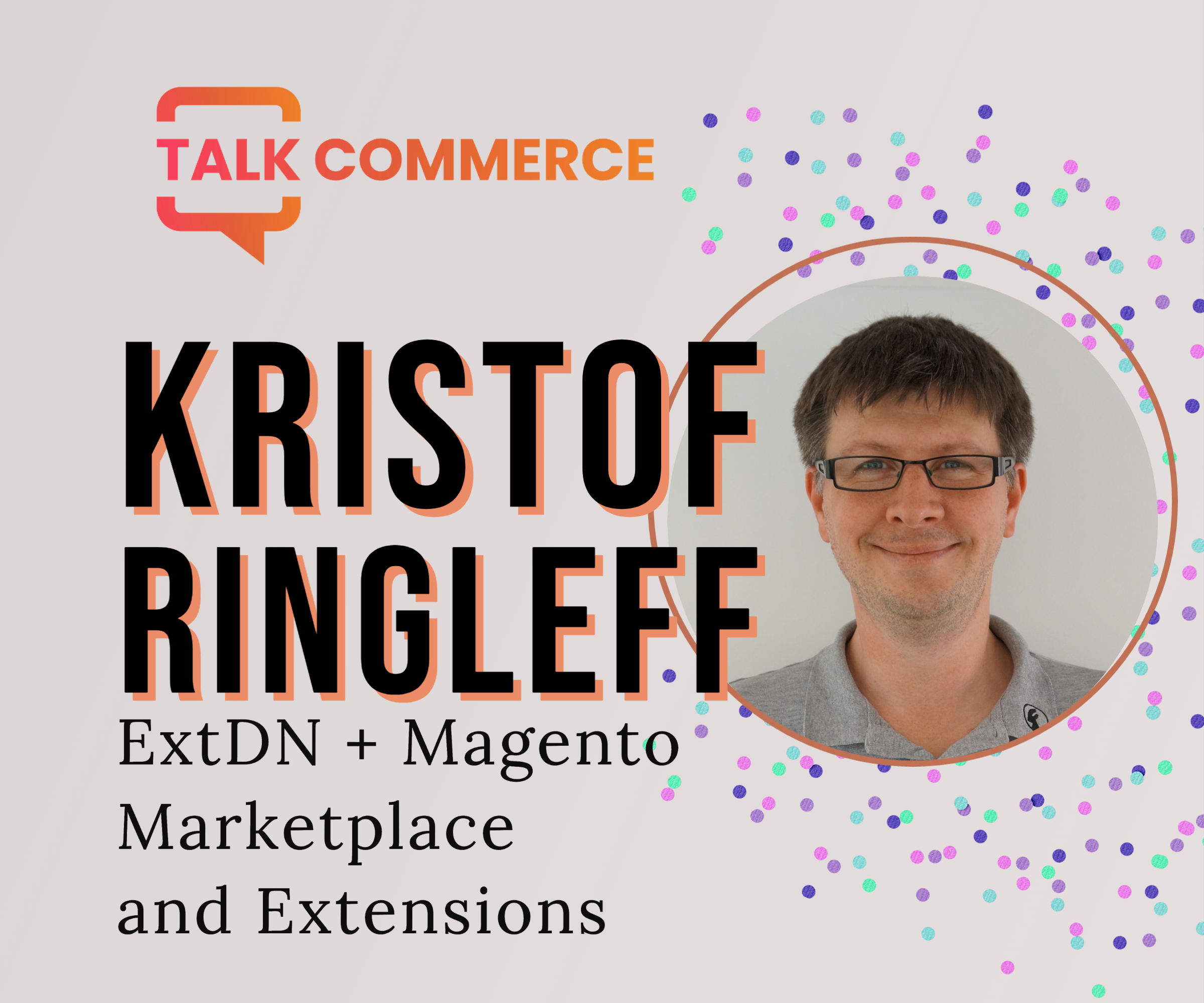 ExtDN + Magento Marketplace and Magento Extensions with Kristof Ringleff