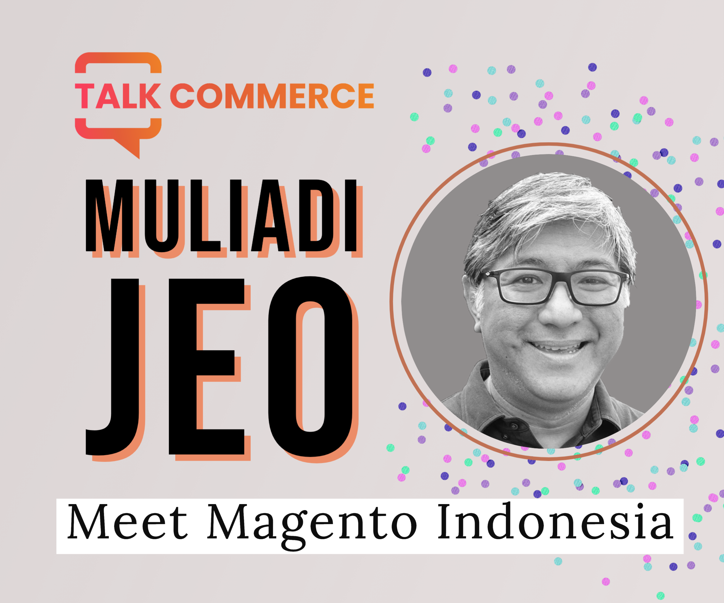 Muliadi Jeo | Meet Magento Indonesia