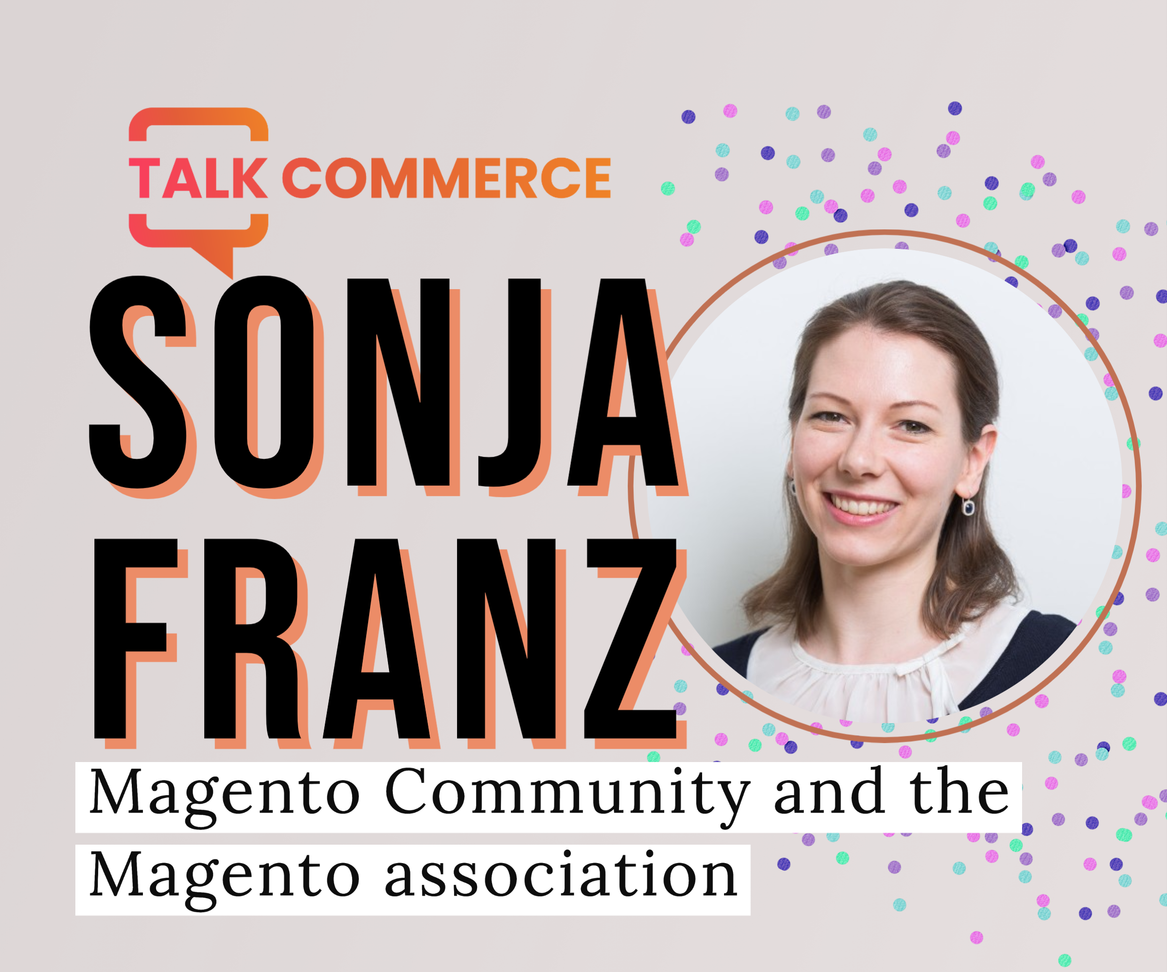 Magento Community and the Magento association with Sonja Franz