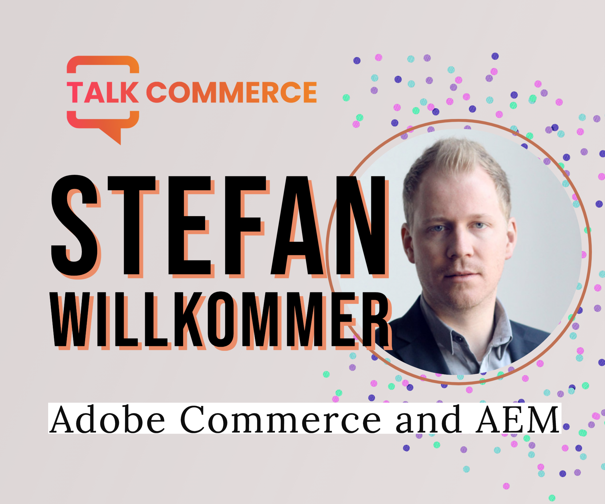 Stefan Willkommer | Adobe Commerce and AEM