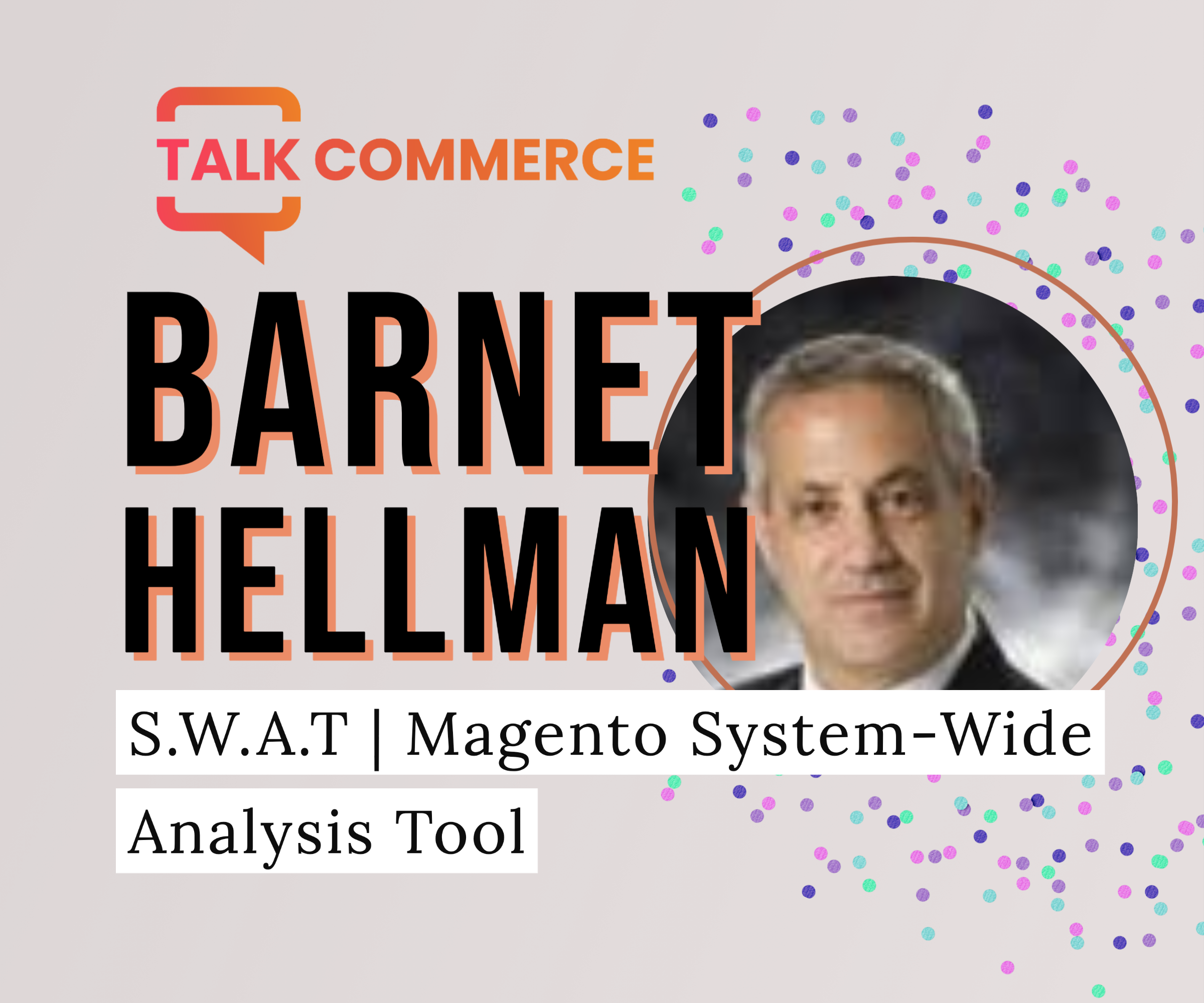 Barnet Hellman | S.W.A.T | Magento System-Wide Analysis Tool
