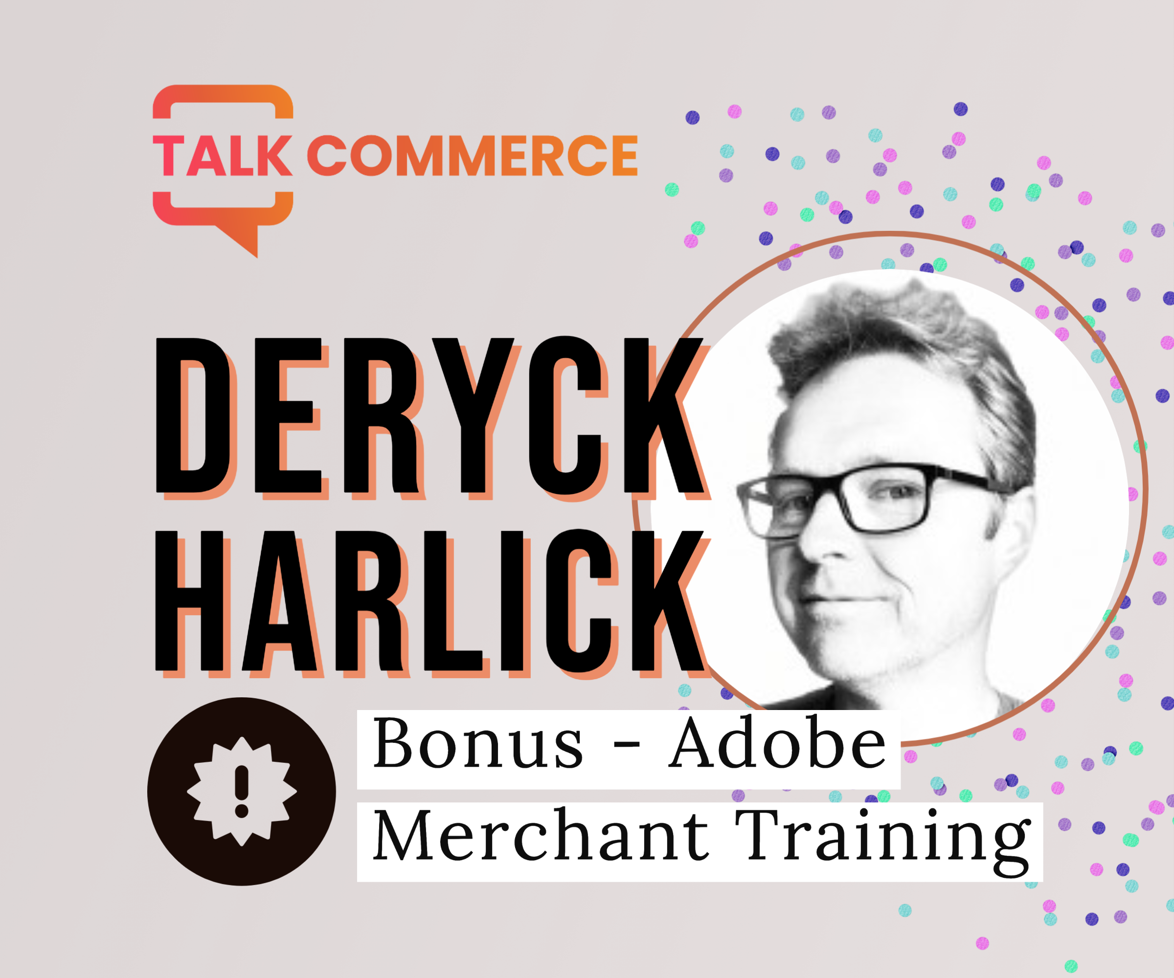 Adobe Summit Special | Deryck Harlick | Adobe Merchant Training