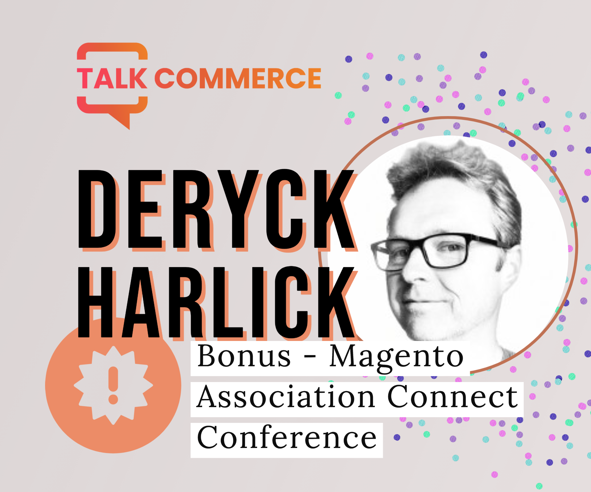 Adobe Summit Special | Deryck Harlick | Magento Association Connect Conference
