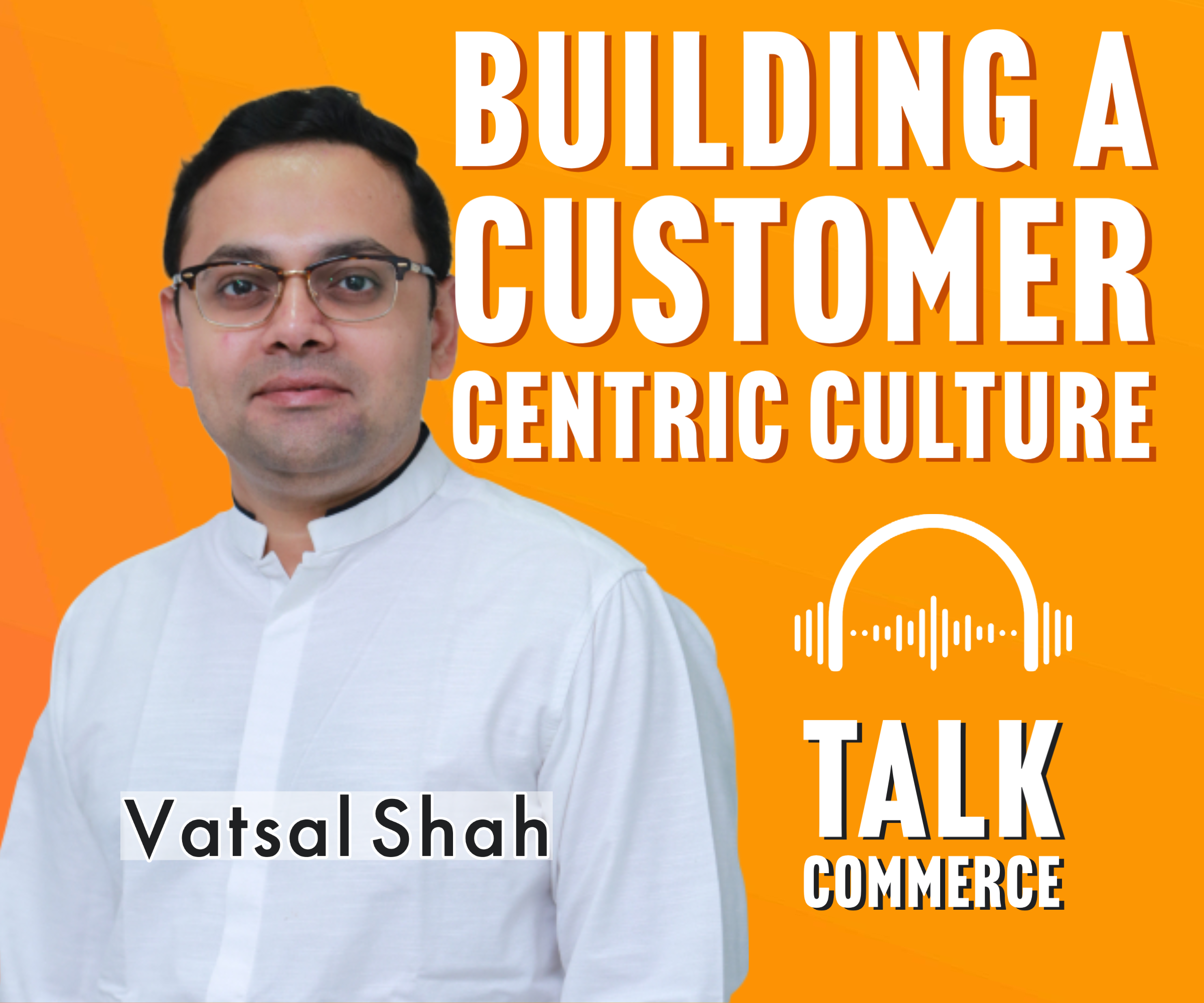 Building a Customer Centric Culture