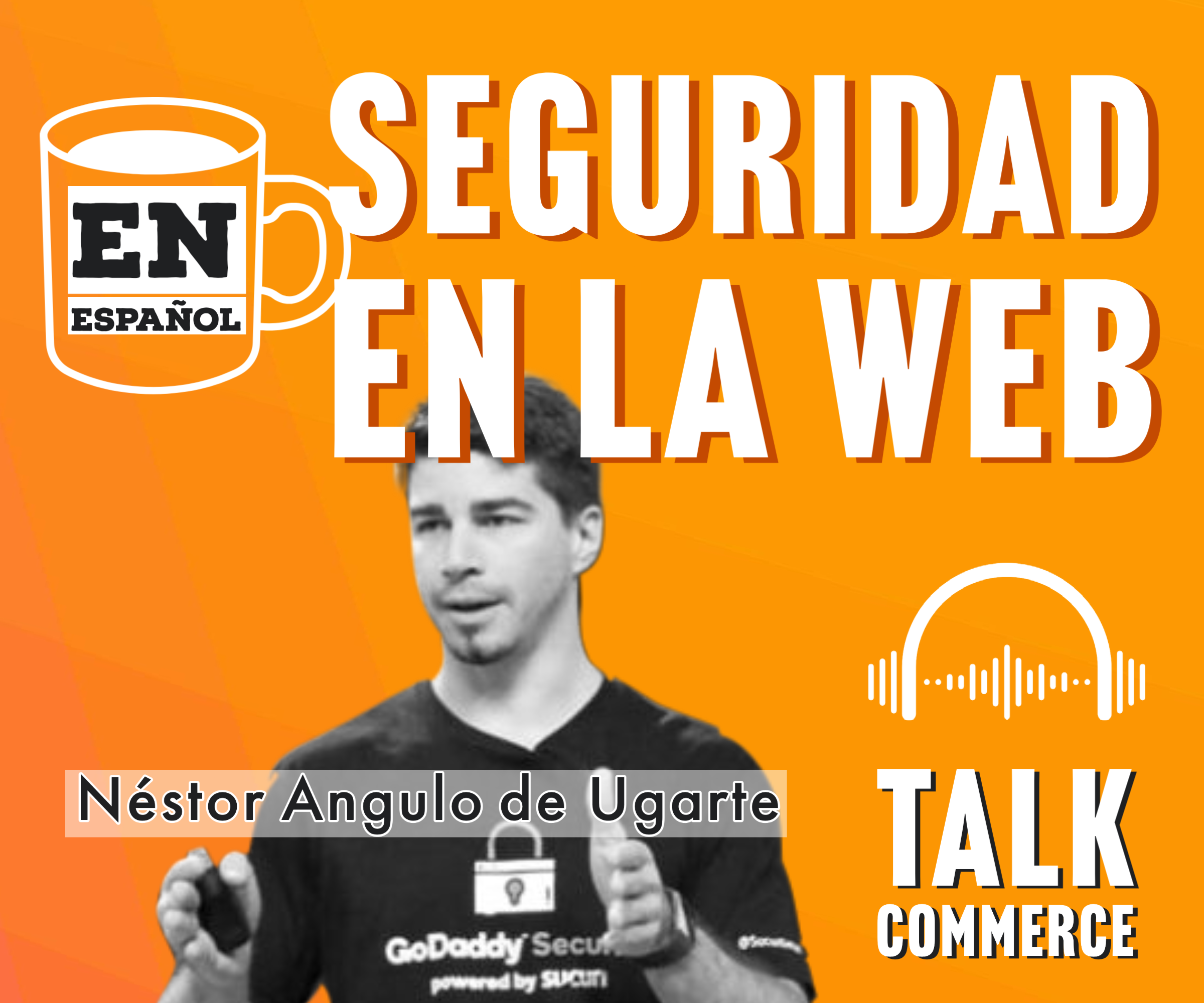 Episodio en Espanol – Seguridad en la web | Néstor Angulo de Ugarte