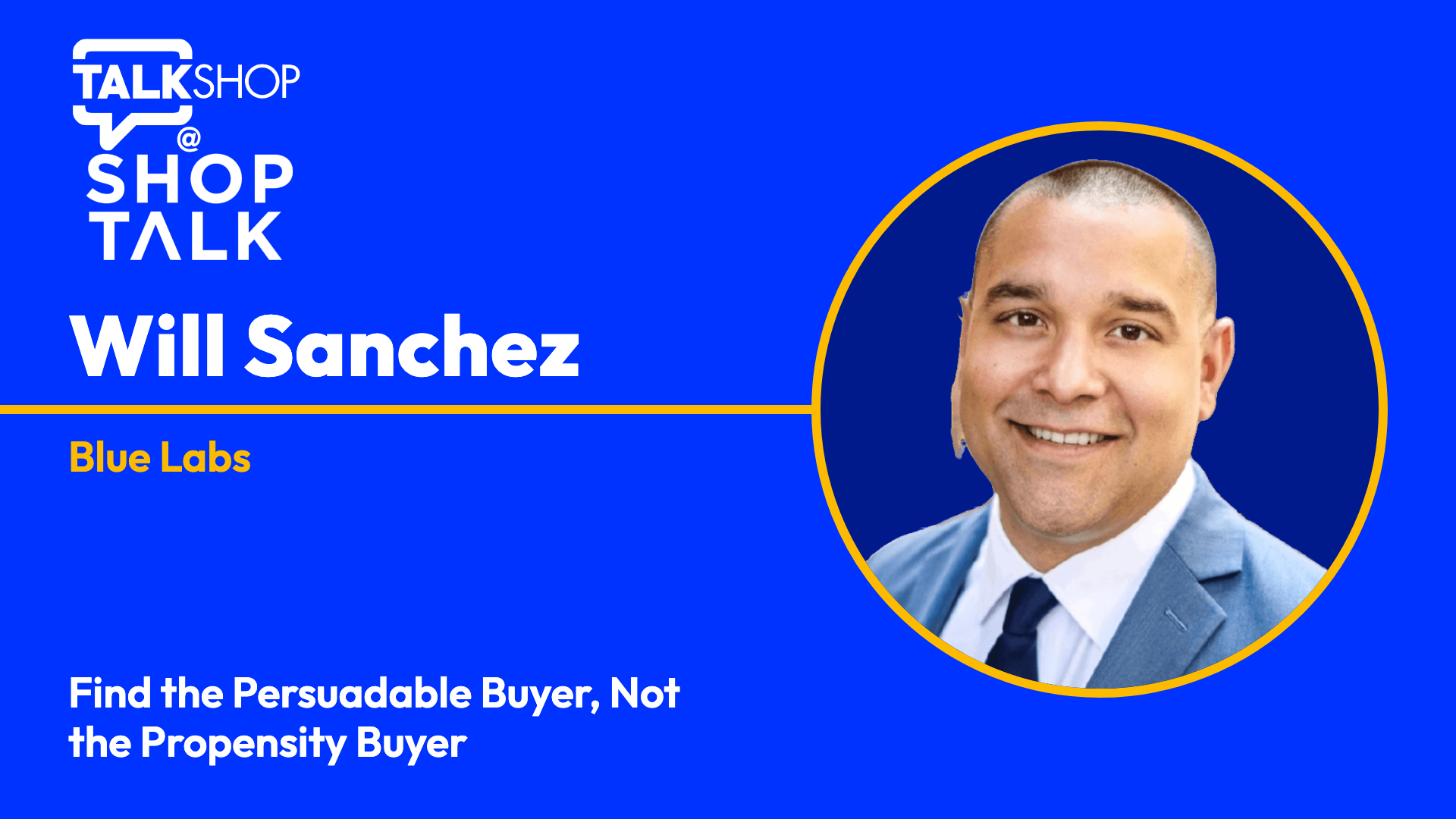 Find the Persuadable Buyer, Not the Propensity Buyer with Will Sanchez of Blue Labs